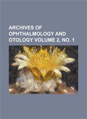 Archives of Ophthalmology and Otology Volume 2, No. 1,1234119633,9781234119638