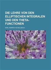 Die Lehre Von Den Elliptischen Integralen Und Den Theta-Functionen,1234462222,9781234462222