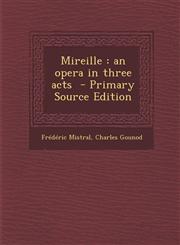 Mireille An Opera in Three Acts - Primary Source Edition,1293768251,9781293768259
