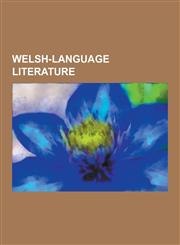Welsh-Language Literature Armes Prydein, Awdl, Awen, Bardic Name, Black Book of Carmarthen, Book of Aneirin, Book of Baglan, Book of Taliesin, C,1230605800,9781230605807