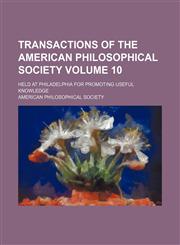 Transactions of the American Philosophical Society Volume 10; held at Philadelphia for promoting useful knowledge,115318432X,9781153184328