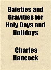 Gaieties and Gravities for Holy Days and Holidays,1152253530,9781152253537