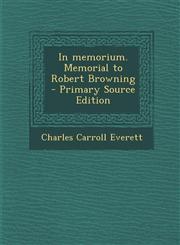 In Memorium. Memorial to Robert Browning - Primary Source Edition,1289623368,9781289623364