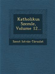 Katholikus Szemle, Volume 12...,1249995868,9781249995869