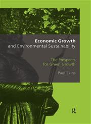 Economic Growth and Environmental Sustainability The Prospects for Green Growth,0415173329,9780415173322