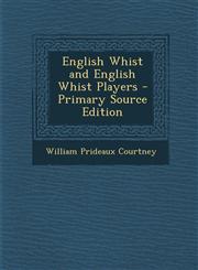 English Whist and English Whist Players - Primary Source Edition,1293325031,9781293325032