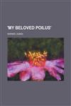 'My Beloved Poilus',115378226X,9781153782265