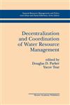 Decentralization and Coordination of Water Resource Management,0792399145,9780792399148