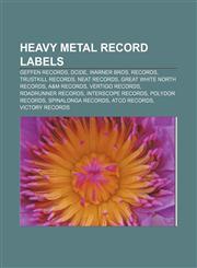 Heavy metal record labels Geffen Records, DCide, Warner Bros. Records, Trustkill Records, Neat Records, Great White North Records, A&M Records,1156492289,9781156492284