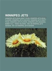 Winnipeg Jets Winnipeg Jets (WHA) draft picks, Winnipeg Jets (WHA) players, Winnipeg Jets coaches, Winnipeg Jets draft picks,1156674417,9781156674413