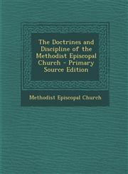Doctrines and Discipline of the Methodist Episcopal Church,1289446350,9781289446352