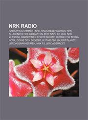 NRK Radio Radioprogrammer i NRK, Radioresepsjonen, NRK Alltid Nyheter, God aften, mitt navn er Cox, NRK Klassisk, Barnetimen for de minste,1232814563,9781232814566