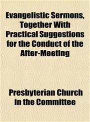 Evangelistic Sermons, Together With Practical Suggestions for the Conduct of the After-Meeting,1152898302,9781152898301