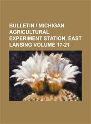 Bulletin | Michigan. Agricultural Experiment Station, East Lansing Volume 17-21,1130707369,9781130707366