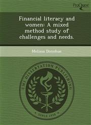 Financial literacy and women A mixed method study of challenges and needs.,1249047544,9781249047544
