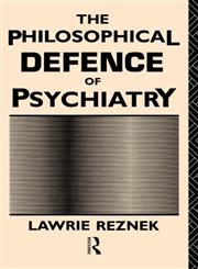The Philosophical Defence of Psychiatry,0415035937,9780415035934