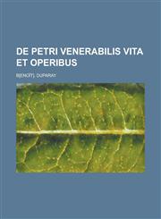de Petri Venerabilis Vita Et Operibus,1151416525,9781151416520