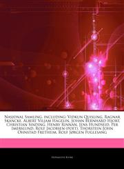 Articles On Nasjonal Samling, including Vidkun Quisling, Ragnar Skancke, Albert Viljam Hagelin, Johan Bernhard Hjort, Christian Sinding, Henry Rinnan, Jens Hundseid, Per Imerslund, Rolf Jacobsen (poet), Thorstein John Ohnstad Fretheim,1244287520,9781244287525