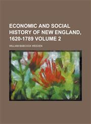 Economic and Social History of New England, 1620-1789 Volume 2,1154690253,9781154690255