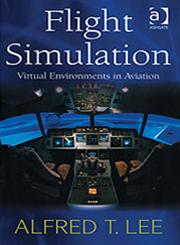 Flight Simulation Virtual Environments in Aviation,0754642879,9780754642879