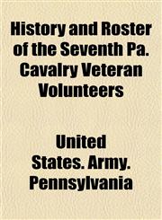 History and Roster of the Seventh Pa. Cavalry Veteran Volunteers,1152783017,9781152783010