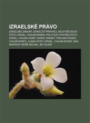Izraelské právo Izraelské zákony, Izraelští právníci, Nejvyšší soud Státu Izrael, Chajim Ramon, Politický systém Státu Izrael,1232832464,9781232832461