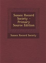 Sussex Record Society - Primary Source Edition,1294279742,9781294279747