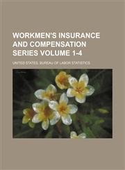 Workmen's insurance and compensation series Volume 1-4,1154332993,9781154332995