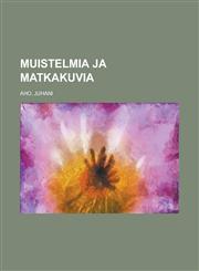 Muistelmia ja matkakuvia,123669449X,9781236694492