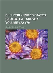 Bulletin - United States Geological Survey Volume 472-479,1235922596,9781235922596