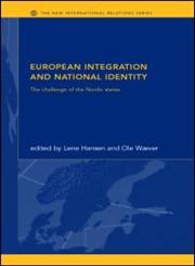 European Integration and National Identity: The Challenge of the Nordic States (The New Internationalrelations),0415261848,9780415261845