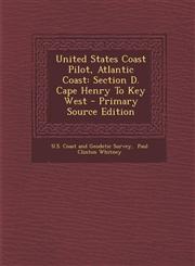 United States Coast Pilot, Atlantic Coast Section D. Cape Henry to Key West - Primary Source Edition,1294475126,9781294475125