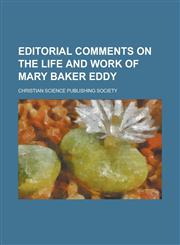 Editorial Comments on the Life and Work of Mary Baker Eddy,1154997049,9781154997040