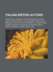 Italian British actors Adrian Paul, Tom Conti, Stephen Storace, Alfred Molina, Peter Capaldi, Lucia Elizabeth Vestris, Max Minghella,1155863178,9781155863177