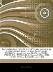 Articles On Populated Places In DurrÃ«s County, including DurrÃ«s, Rinas, KrujÃ«, Shijak, FushÃ«-krujÃ«, Xhafzotaj, Maminas, ManÃ«z, IshÃ«m, Sukth, Katund I Ri, Rrashbull, Gjepalaj, Bubq, NikÃ«l, KodÃ«r-thumanÃ«, Cudhi, Mafsheq,1242959696,9781242959691