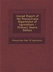 Annual Report of the Pennsylvania Department of Agriculture,128768968X,9781287689683