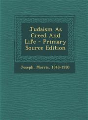 Judaism As Creed And Life - Primary Source Edition,1295847167,9781295847167