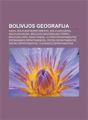 Bolivijos geografija Andai, Bolivijos departamentai, Bolivijos ežerai, Bolivijos kalnai, Bolivijos nacionaliniai parkai, Bolivijos upės,1232976415,9781232976417