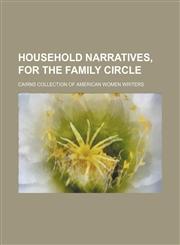 Household Narratives, for the Family Circle,1150829931,9781150829932