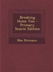 Breaking Home Ties - Primary Source Edition,1293282294,9781293282298