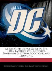 Webster's Reference Guide to The Green Lantern, Vol. 2 Enemies, Emotional Spectrum, Locations, and Storylines,1241725594,9781241725594