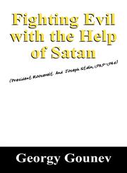 Fighting Evil with the Help of Satan (President Roosevelt and Joseph Stalin, 1939-1945),1432710982,9781432710989