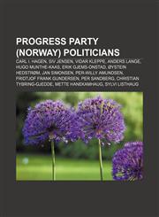 Progress Party (Norway) politicians Carl I. Hagen, Siv Jensen, Vidar Kleppe, Anders Lange, Hugo Munthe-Kaas, Erik Gjems-Onstad,1233106562,9781233106561