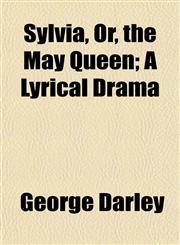 Sylvia, Or, the May Queen; A Lyrical Drama,1152492195,9781152492196
