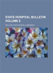 State Hospital Bulletin Volume 6,1236960688,9781236960689