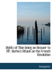 Rights of Man being an Answer to Mr. Burke's Attack on the French Revolution,1115988948,9781115988940