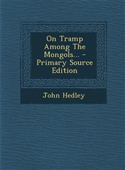On Tramp Among the Mongols... - Primary Source Edition,1293482765,9781293482766