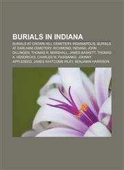 Burials in Indiana Burials at Crown Hill Cemetery, Indianapolis, Burials at Earlham Cemetery, Richmond, Indiana, John Dillinger,1157391702,9781157391708
