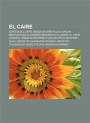El Caire Edificis del Caire, Mesquita d'Ibn Tulun, Naguib Mahfuz, Alaa al-Aswany, Mesquita d'al-Azhar, El Caire Històric,1232745707,9781232745709