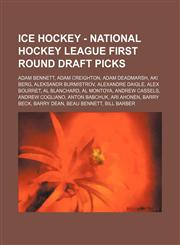 Ice Hockey - National Hockey League first round draft picks Adam Bennett, Adam Creighton, Adam Deadmarsh, Aki Berg, Aleksandr Burmistrov, Alexandre Daigle, Alex Bourret, Al Blanchard, Al Montoya, Andrew Cassels, Andrew Cogliano, Anton Babchuk, Ari Ahonen,1234816083,9781234816087